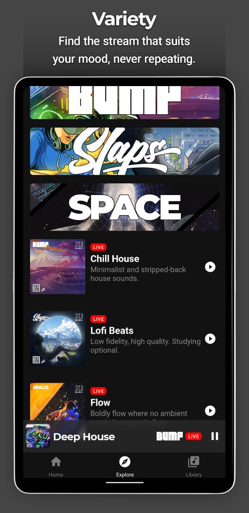 Variety: Find the stream that suits your mood, never repeating.